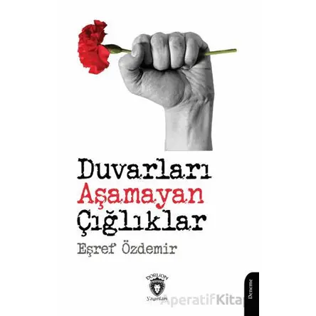 Duvarları Aşamayan Çığlıklar - Eşref Özdemir - Dorlion Yayınları