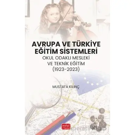 Avrupa ve Türkiye Eğitim Sistemleri - Mustafa Kılınç - Nobel Bilimsel Eserler