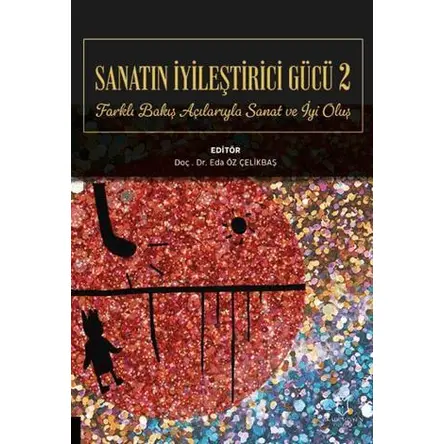 Sanatın İyileştirici Gücü 2 - Eda Öz Çelikbaş - Akademisyen Kitabevi