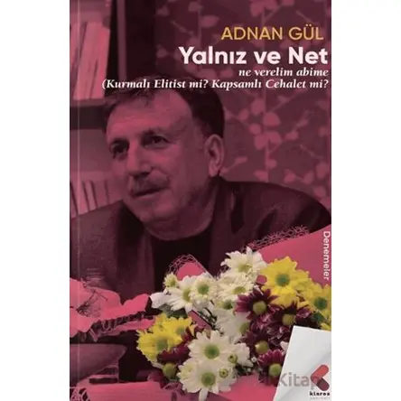 Yalnız ve Net - Adnan Gül - Klaros Yayınları