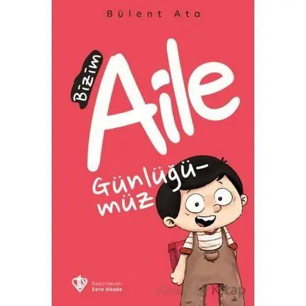 Bizim Aile Günlüğümüz - Bülent Ata - Türkiye Diyanet Vakfı Yayınları