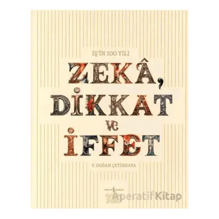 Zeka, Dikkat ve İffet - Y. Doğan Çetinkaya - İş Bankası Kültür Yayınları