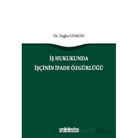 İş Hukukunda İşçinin İfade Özgürlüğü - Tuğba Cengiz - On İki Levha Yayınları