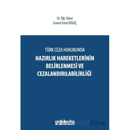Türk Ceza Hukukunda Hazırlık Hareketlerinin Belirlenmesi ve Cezalandırılabilirliği