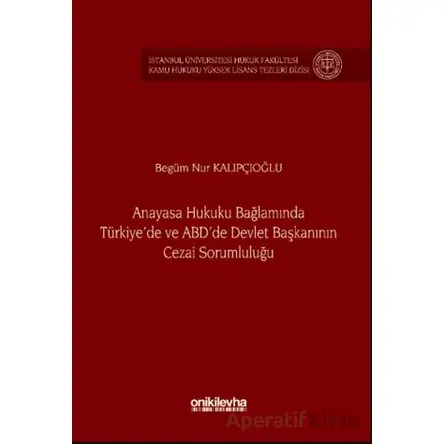 Anayasa Hukuku Bağlamında Türkiyede ve ABDde Devlet Başkanının Cezai Sorumluluğu