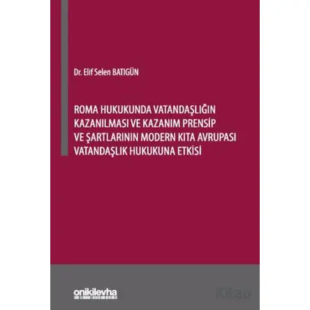 Roma Hukukunda Vatandaşlığın Kazanılması ve Kazanım Prensip ve Şartlarının Modern Kıta Avrupası Vata