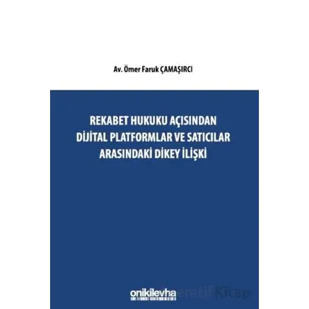 Rekabet Hukuku Açısından Dijital Platformlar Ve Satıcılar Arasındaki Dikey İlişki
