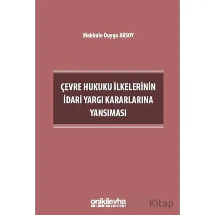 Çevre Hukuku İlkelerinin İdari Yargı Kararlarına Yansıması