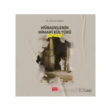 Mübadelenin Mimari Kültürü - Sürmeli - Meltem Yaşdağ - Nobel Bilimsel Eserler