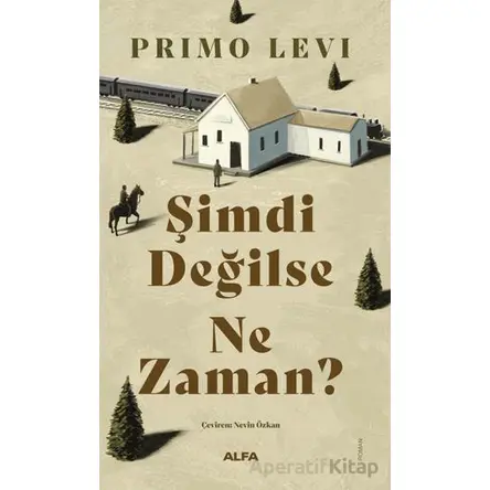Şimdi Değilse Ne Zaman? - Primo Levi - Alfa Yayınları