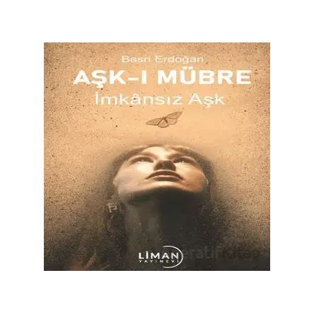 Aşk-ı Mübre İmkansız Aşk - Basri Erdoğan - Liman Yayınevi