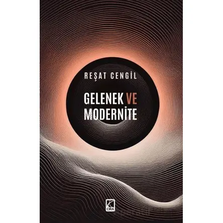 Gelenek ve Modernite - Reşat Cengil - Çıra Yayınları