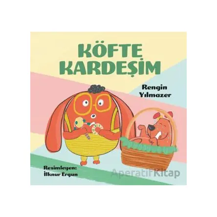 Köfte Kardeşim - Rengin Yılmazer - Luna Çocuk Yayınları