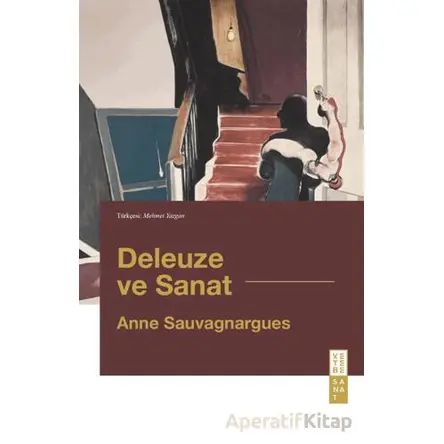 Deleuze ve Sanat - Anne Sauvagnargues - Ketebe Yayınları