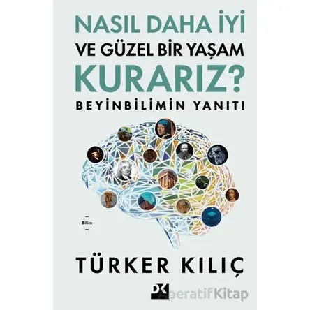 Nasıl Daha İyi ve Güzel Bir Yaşam Kurarız? - Türker Kılıç - Doğan Kitap