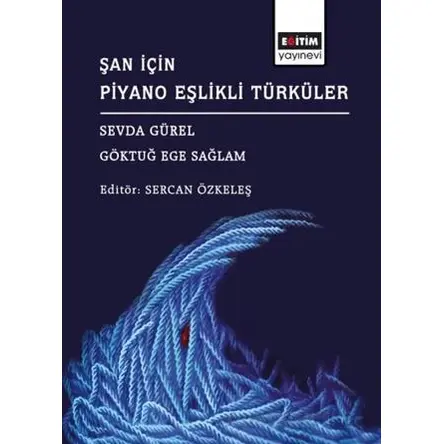 Şan İçin Piyano Eşlikli Türküler - Sevda Gürel - Eğitim Yayınevi - Bilimsel Eserler