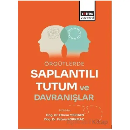 Örgütlerde Saplantılı Tutum ve Davranışlar - Ethem Merdan - Eğitim Yayınevi - Bilimsel Eserler