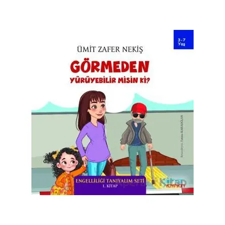 Görmeden Yürüyebilir Misin Ki? - Engelliliği Tanıyalım Seti 1. Kitap