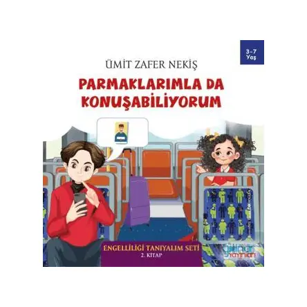 Parmaklarımla Da Konuşabiliyorum - Engelliliği Tanıyalım Seti 2. Kitap