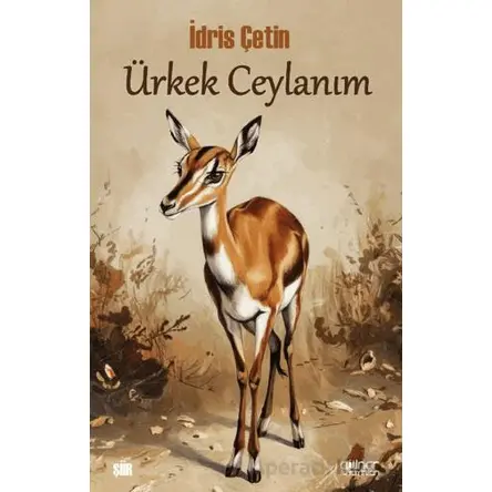 Ürkek Ceylanım - İdris Çetin - Gülnar Yayınları