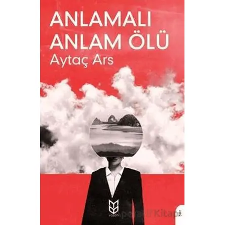Anlamalı Anlam Ölü - Aytaç Ars - Dorlion Yayınları
