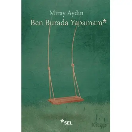 Ben Burada Yapamam - Miray Aydın - Sel Yayıncılık