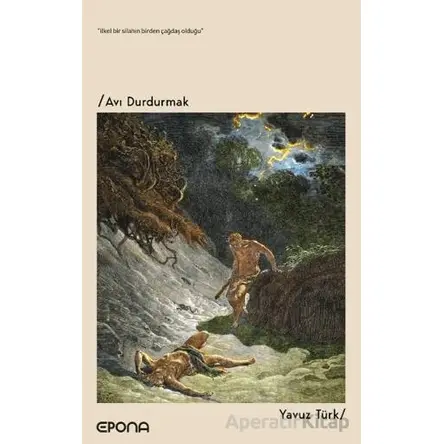 Avı Durdurmak - Yavuz Türk - Epona Kitap