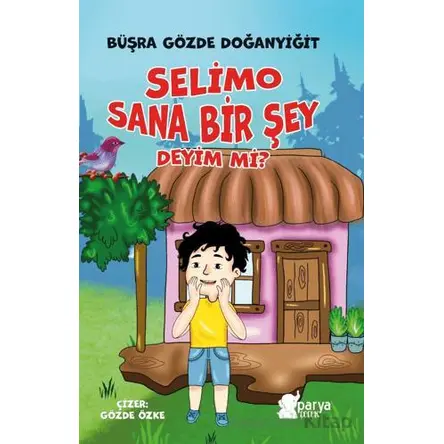 Selimo Sana Bir Şey Deyim Mi? - Büşra Gözde Doğanyiğit - Parya Kitap