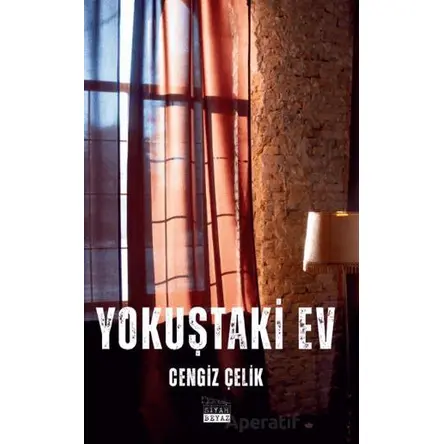 Yokuştaki Ev - Cengiz Çelik - Siyah Beyaz Yayınları