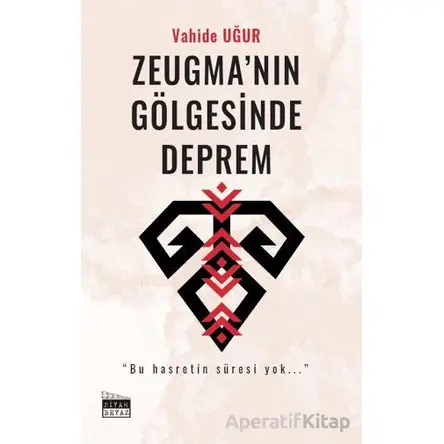 Zeugma’nın Gölgesinde Deprem - Vahide Uğur - Siyah Beyaz Yayınları