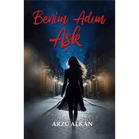 Benim Adım Aşk - Arzu Alkan - Tunç Yayıncılık