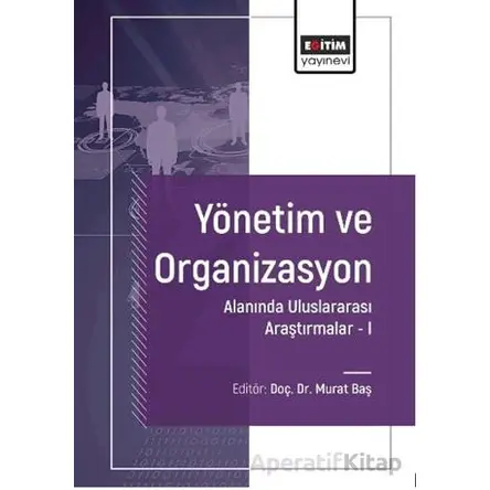 Yönetim ve Organizasyon Alanında Uluslararası Araştırmalar-I