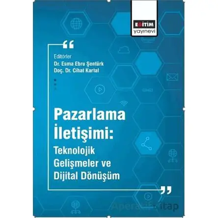 Pazarlama İletişimi: Teknolojik Gelişmeler ve Dijital Dönüşüm