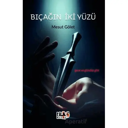 Bıçağın İki Yüzü - Mesut Gölet - Tilki Kitap