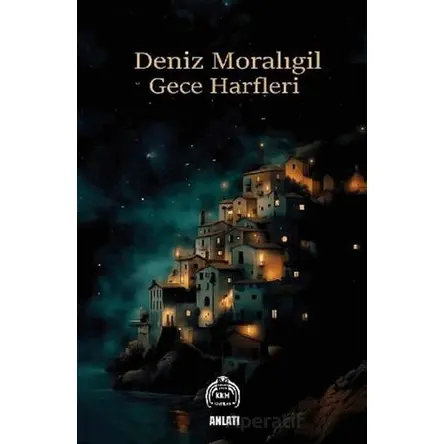 Gece Harfleri - Deniz Moralıgil - Kekeme Yayınları