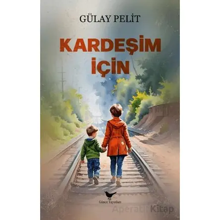 Kardeşim İçin - Gülay Pelit - Günce Yayınları
