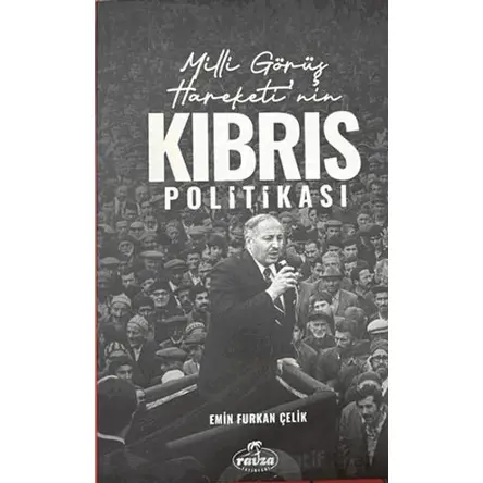 Milli Görüş Hareketinin Kıbrıs Politikası - Emin Furkan Çelik - Ravza Yayınları