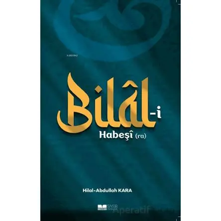 Bilal-i Habeşi (ra) - Hilal Kara - Siyer Yayınları