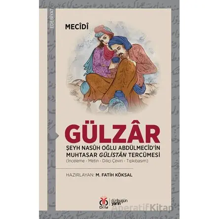 Gülzar - Şeyh Nasuh Oğlu Abdülmecid’in Muhtasar Gülistan Tercümesi - Mecidi - DBY Yayınları