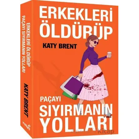 Erkekleri Öldürüp Paçayı Sıyırmanın Yolları - Katy Brent - İndigo Kitap