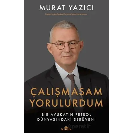 Çalışmasam Yorulurdum - Murat Yazıcı - Kronik Kitap