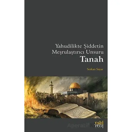 Yahudilikte Şiddetin Meşrulaştırıcı Unsuru Tanah - Serkan Sayar - Eski Yeni Yayınları