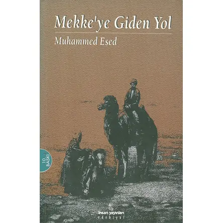 Mekkeye Giden Yol - Muhammed Esed - İnsan Yayınları