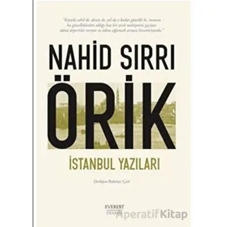 İstanbul Yazıları - Nahid Sırrı Örik - Everest Yayınları
