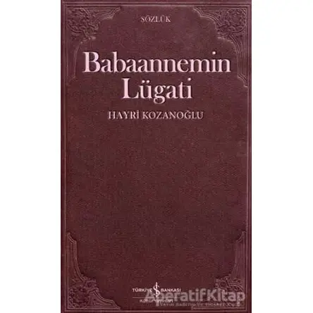 Babaannemin Lügati - Hayri Kozanoğlu - İş Bankası Kültür Yayınları