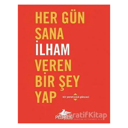 Her Gün Sana İlham Veren Bir Şey Yap - Robie Rogge - Pegasus Yayınları