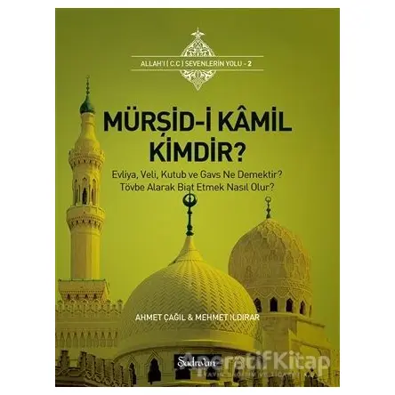 Mürşid-i Kamil Kimdir? - Ahmet Çağıl - Şadırvan Yayınları