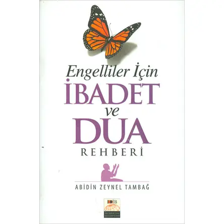 Engelliler İçin İbadet ve Dua Rehberi - Abidin Zeynel Tambağ - Değer Dünya İletişim Basım
