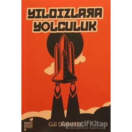 Yıldızlara Yolculuk - Gül Durusel - Barış Kitap Yayınları