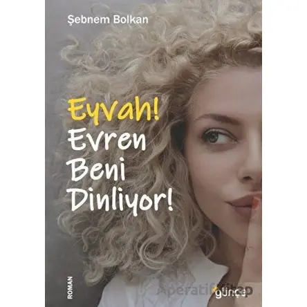 Eyvah! Evren Beni Dinliyor! - Şebnem Bolkan - Günçe Yayınları
